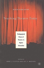 Teaching Theatre Today: Pedagogical Views of Theatre in Higher Education: Pedagogical Views of Theatre in Higher Education