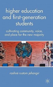 Higher Education and First-Generation Students: Cultivating Community, Voice, and Place for the New Majority
