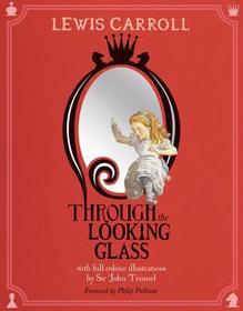 Through the Looking-Glass: and What Alice Found There
