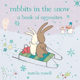 Rabbits in the Snow: A Book of Opposites: A Book of Opposites