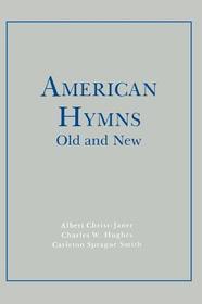 American Hymns Old and New: Volume I