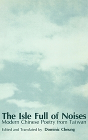 The Isle Full of Noises: Modern Chinese Poetry from Taiwan
