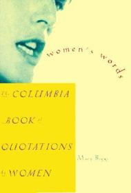 Women's Words: The Columbia Book of Quotations by Women