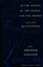 Of the People, By the People, For the People: and Other Quotations from Abraham Lincoln