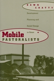 Mobile Pastoralists: Development Planning and Social Change in Oman