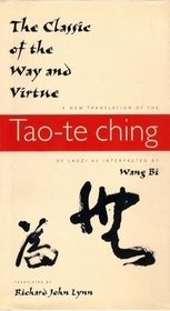 The Classic of the Way and Virtue: A New Translation of the Tao-te Ching of Laozi as Interpreted by Wang Bi