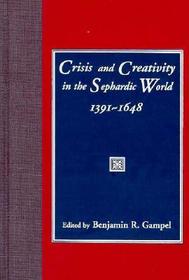 Crisis and Creativity in the Sephardic World 1391-1648