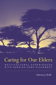 Caring For Our Elders: Multicultural Experiences With Nursing Home Placement