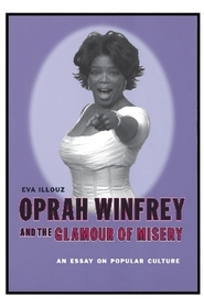 Oprah Winfrey and the Glamour of Misery: An Essay on Popular Culture