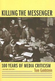 Killing the Messenger: 100 Years of Media Criticism