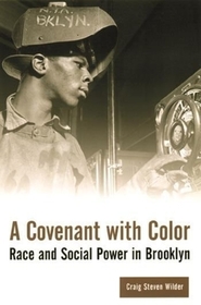 A Covenant with Color: Race and Social Power in Brooklyn 1636-1990