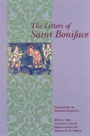 The Letters of St. Boniface: With a New Introduction and Bibliography by Thomas F. X. Noble