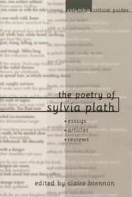 The Poetry of Sylvia Plath: Essays ? Articles ? Reviews