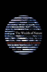 The Wealth of Nature: How Mainstream Economics Has Failed the Environment