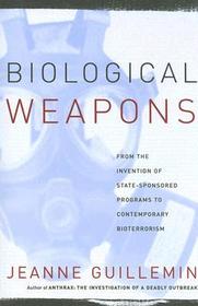 Biological Weapons: From the Invention of State-Sponsored Programs to Contemporary Bioterrorism