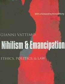 Nihilism and Emancipation: Ethics, Politics, and Law