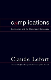 Complications: Communism and the Dilemmas of Democracy