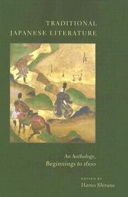 Traditional Japanese Literature: An Anthology, Beginnings to 1600