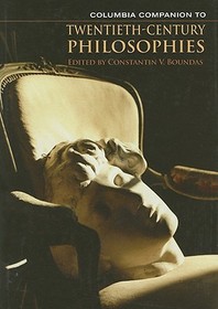 Columbia Companion to Twentieth-Century Philosophies