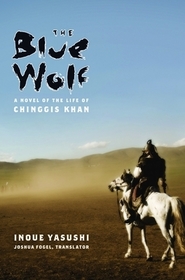 The Blue Wolf: A Novel of the Life of Chinggis Khan: A Novel of the Life of Chinggis Khan