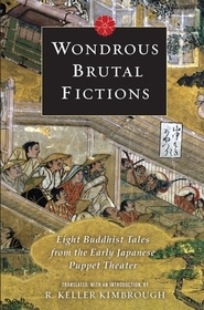 Wondrous Brutal Fictions – Eight Buddhist Tales from the Early Japanese Puppet Theater