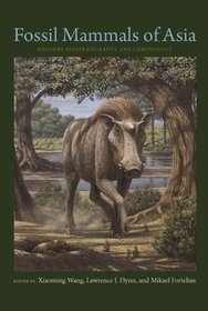 Fossil Mammals of Asia – Neogene Biostratigraphy and Chronology