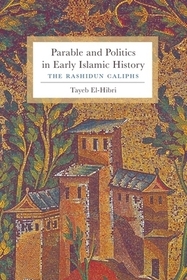Parable and Politics in Early Islamic History – The Rashidun Caliphs