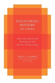 Discovering History in China: American Historical Writing on the Recent Chinese Past