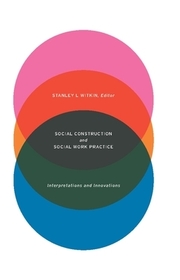 Social Construction and Social Work Practice – Interpretations and Innovations