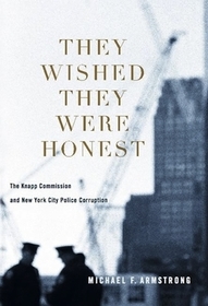 They Wished They Were Honest – The Knapp Commission and New York City Police Corruption