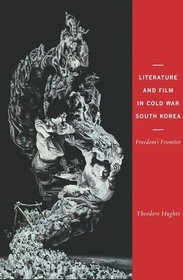 Literature and Film in Cold War South Korea – Freedom's Frontier
