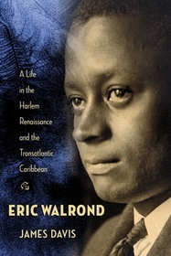 Eric Walrond – A Life in the Harlem Renaissance and the Transatlantic Caribbean