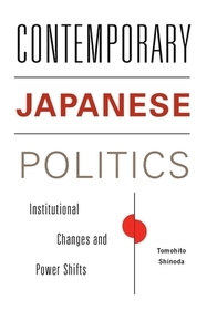 Contemporary Japanese Politics – Institutional Changes and Power Shifts