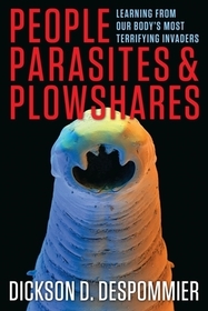 People, Parasites, and Plowshares – Learning From Our Body`s Most Terrifying Invaders