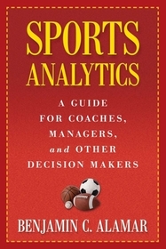 Sports Analytics – A Guide for Coaches, Managers, and Other Decision Makers