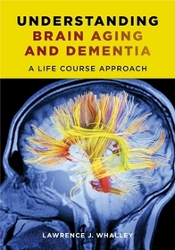 Understanding Brain Aging and Dementia – A Life Course Approach