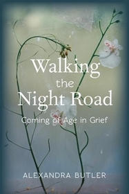 Walking the Night Road – Coming of Age in Grief