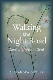 Walking the Night Road – Coming of Age in Grief