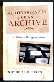 Autobiography of an Archive – A Scholar`s Passage to India