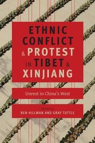 Ethnic Conflict and Protest in Tibet and Xinjian ? Unrest in China`s West