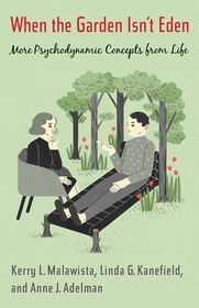 When the Garden Isn′t Eden – More Psychodynamic Concepts from Life