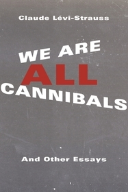We are All Cannibals – And Other Essays