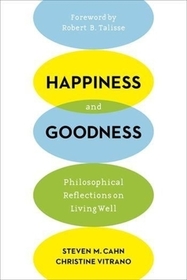 Happiness and Goodness – Philosophical Reflections on Living Well