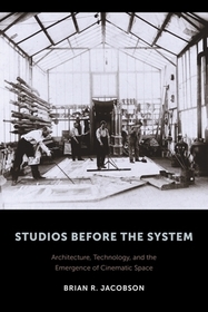 Studios Before the System – Architecture, Technology, and the Emergence of Cinematic Space