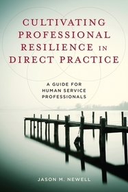 Cultivating Professional Resilience in Direct Pr – A Guide for Human Service Professionals