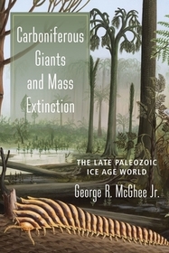 Carboniferous Giants and Mass Extinction – The Late Paleozoic Ice Age World