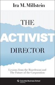 Activist Director: Lessons from the Boardroom and the Future of the Corporation