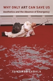 Why Only Art Can Save Us – Aesthetics and the Absence of Emergency