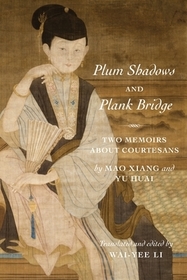 Plum Shadows and Plank Bridge – Two Memoirs About Courtesans