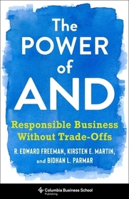 The Power of And – Responsible Business Without Trade–Offs